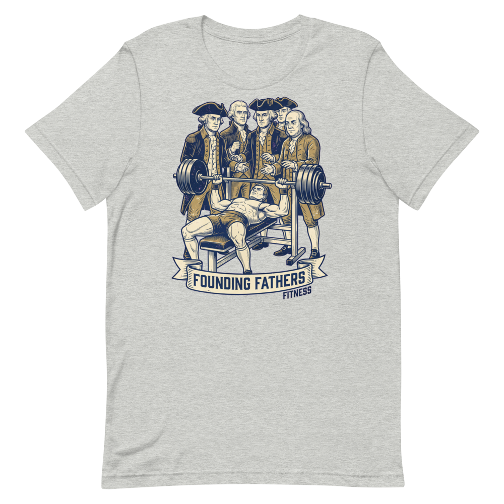 Founding Fathers Fitness – Fun Gym Shirt for Lifters