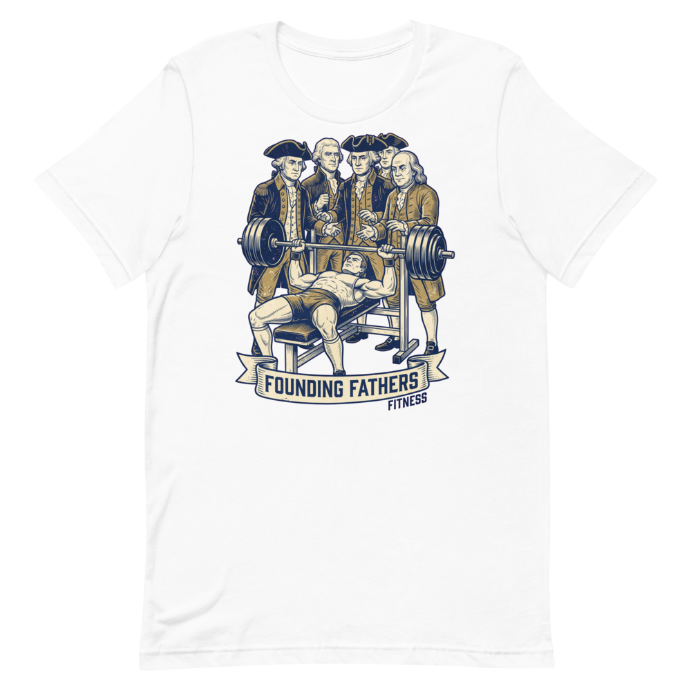 Founding Fathers Fitness – Fun Gym Shirt for Lifters