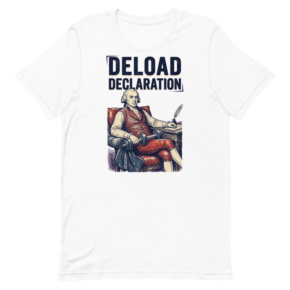 Deload Declaration — Funny Shirt for History Buffs & Lifters