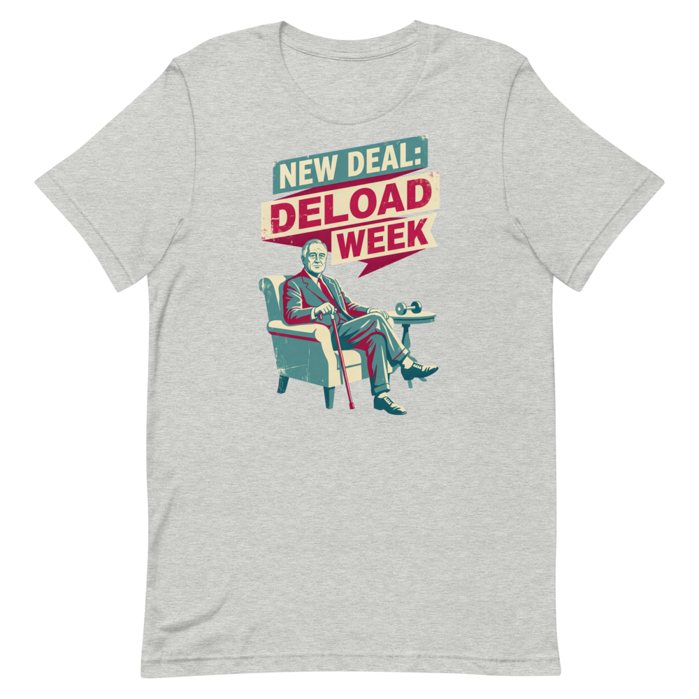 Deload Week Vibes — Retro FDR Shirt for Casual Kings