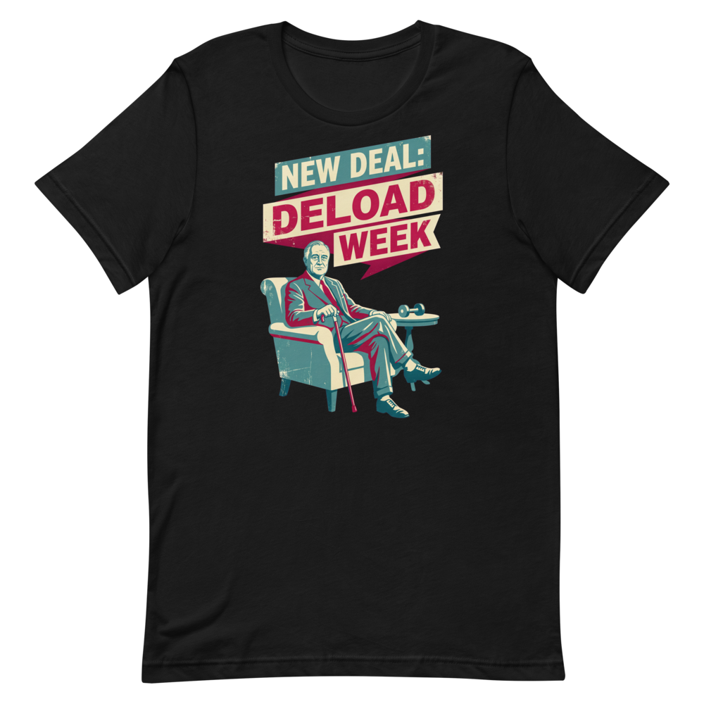 Deload Week Vibes — Retro FDR Shirt for Casual Kings
