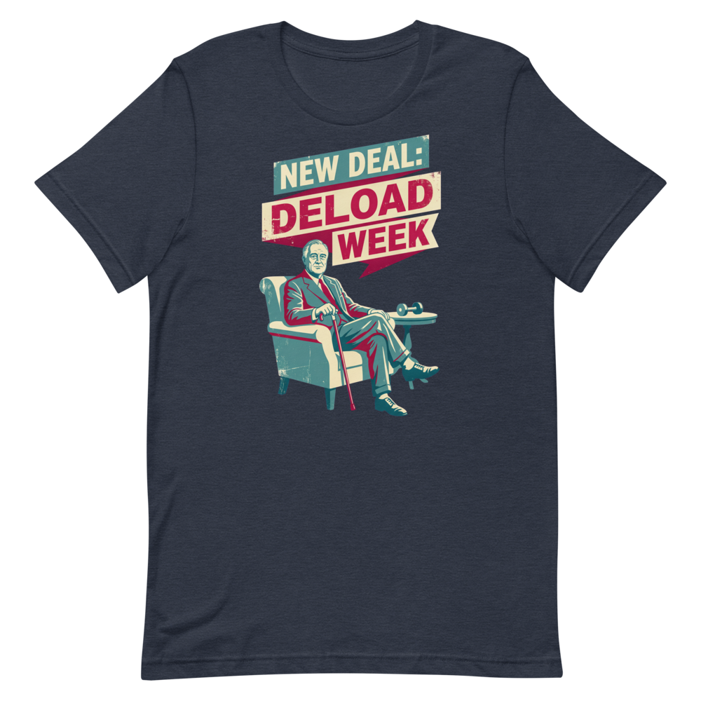 Deload Week Vibes — Retro FDR Shirt for Casual Kings