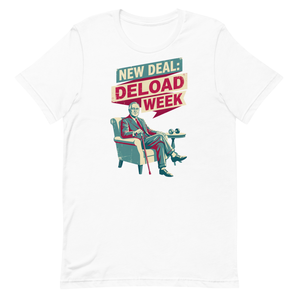 Deload Week Vibes — Retro FDR Shirt for Casual Kings