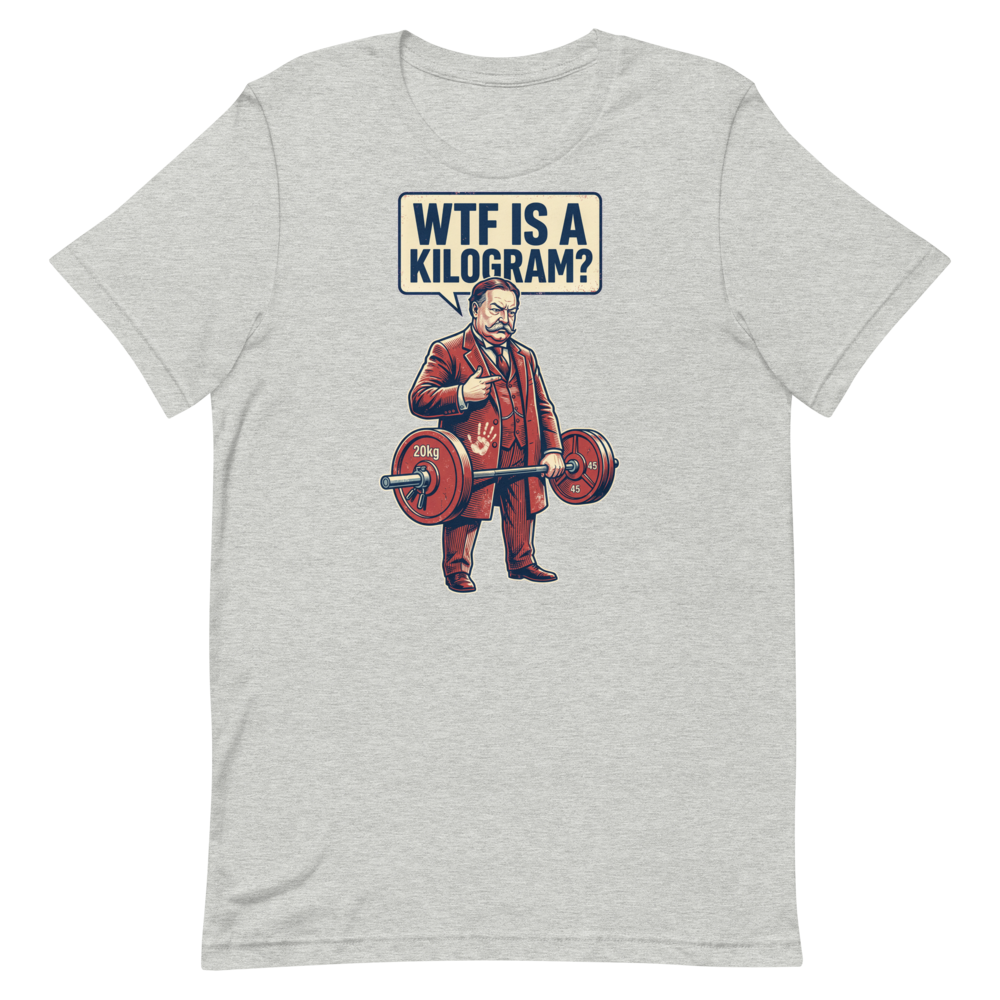 Taft's Gym Confusion — Funny Shirt for History Buffs