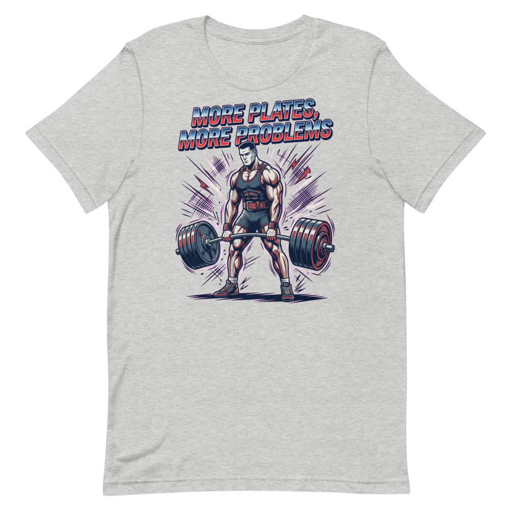 More Plates, More Problems — Funny Shirt for Lifters