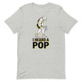I Heard a Pop — Funny Gym Shirt for Lifters