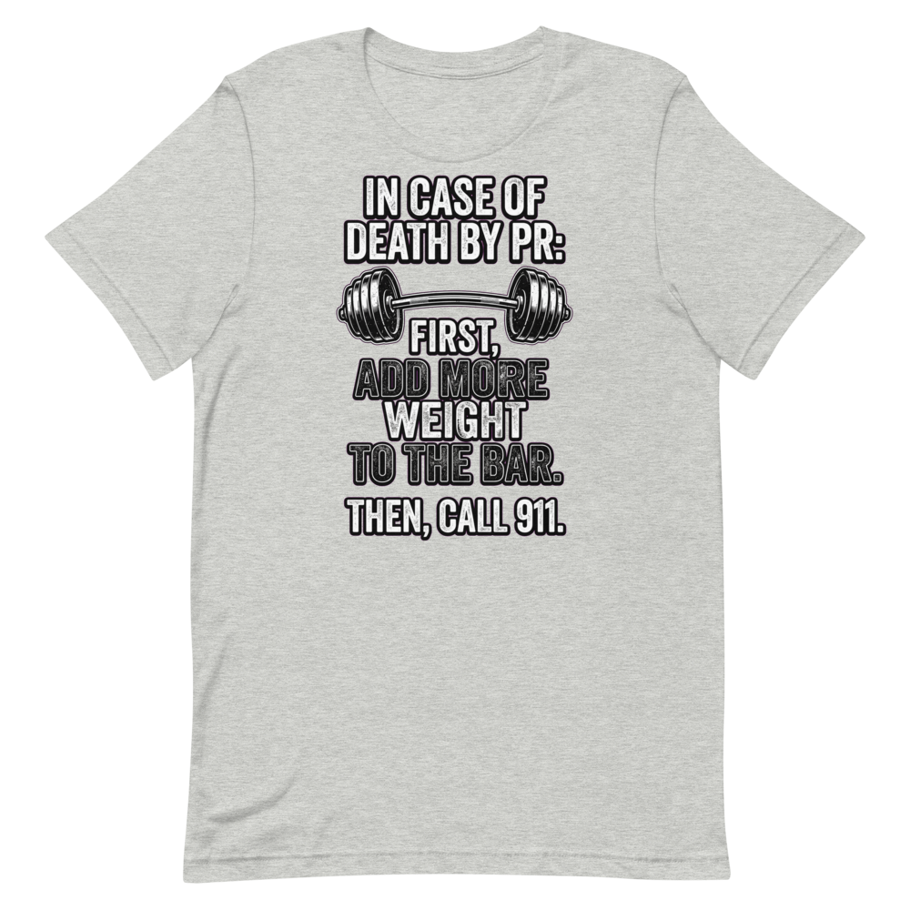 Death by PR? — Funny Gym Shirt for Lifters
