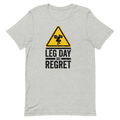 Leg Day Regret — Funny Gym Shirt for Lifters