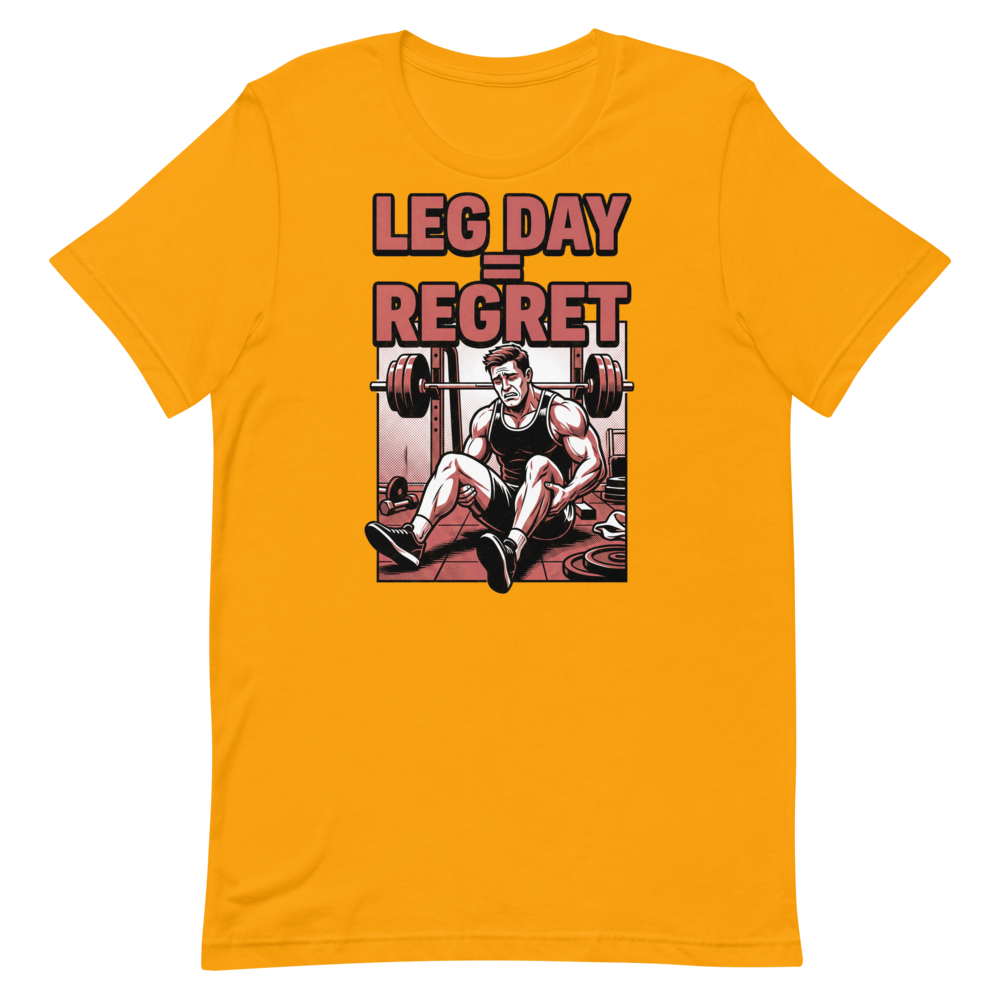 Leg Day Regret — Funny Gym Shirt for Lifters