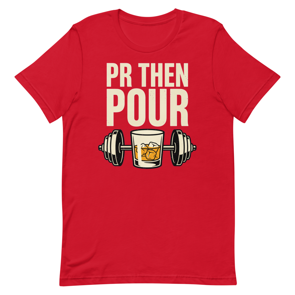 Pour It On — Funny Gym Shirt for Lifters and Whiskey Lovers