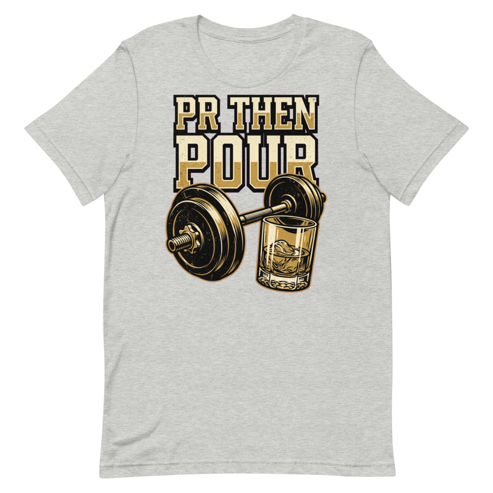 PR Then Pour — Bold Gym Shirt for Lifters Who Love Whiskey