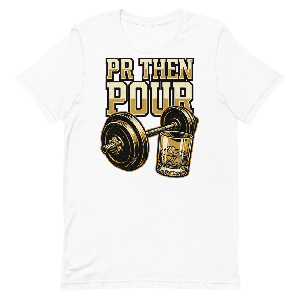 PR Then Pour — Bold Gym Shirt for Lifters Who Love Whiskey