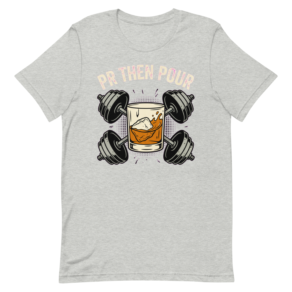 PR Then Pour — Funny Shirt for Lifters and Whiskey Lovers