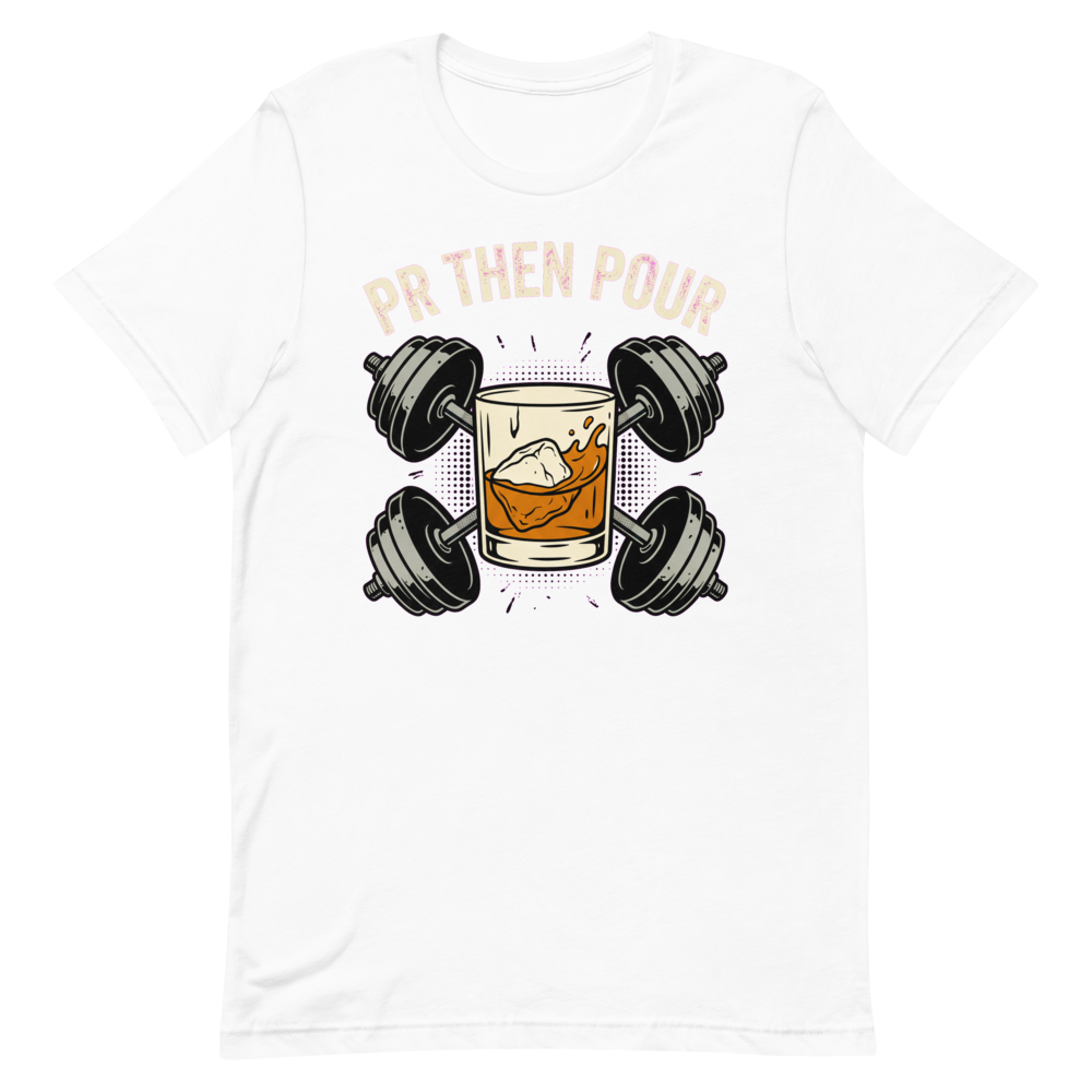 PR Then Pour — Funny Shirt for Lifters and Whiskey Lovers