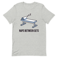Naps Between Sets — Funny Gym Shirt for Lifters