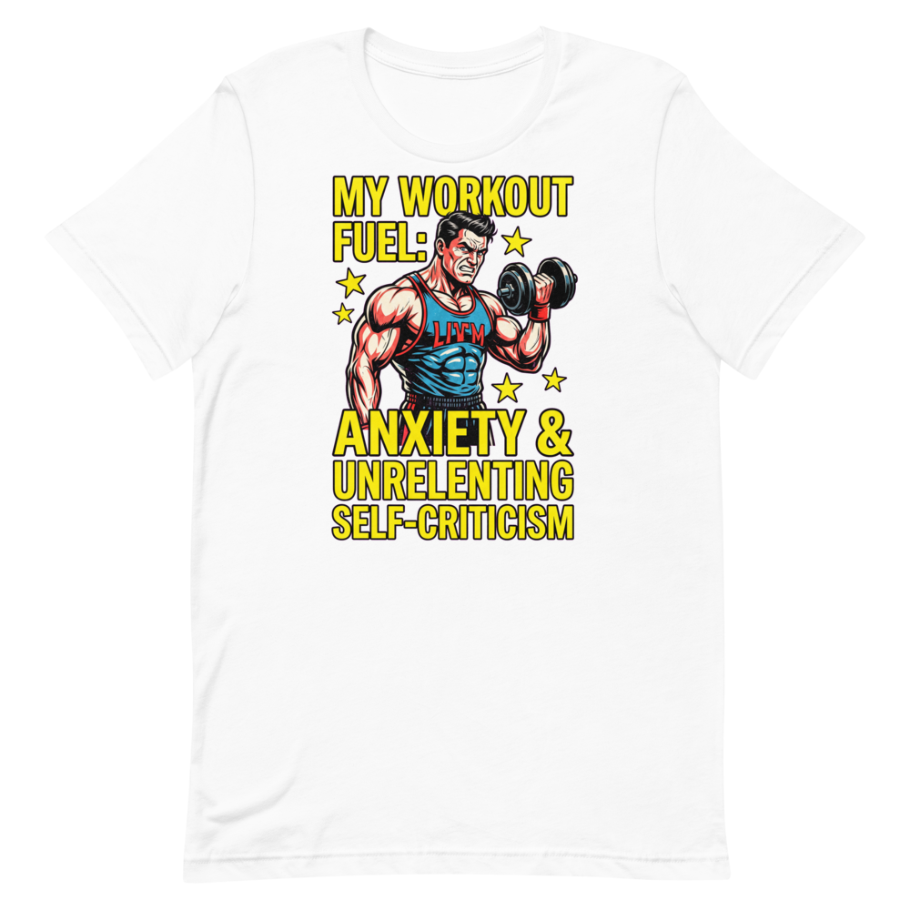 Anxiety & Gains — Funny Gym Shirt for Lifters