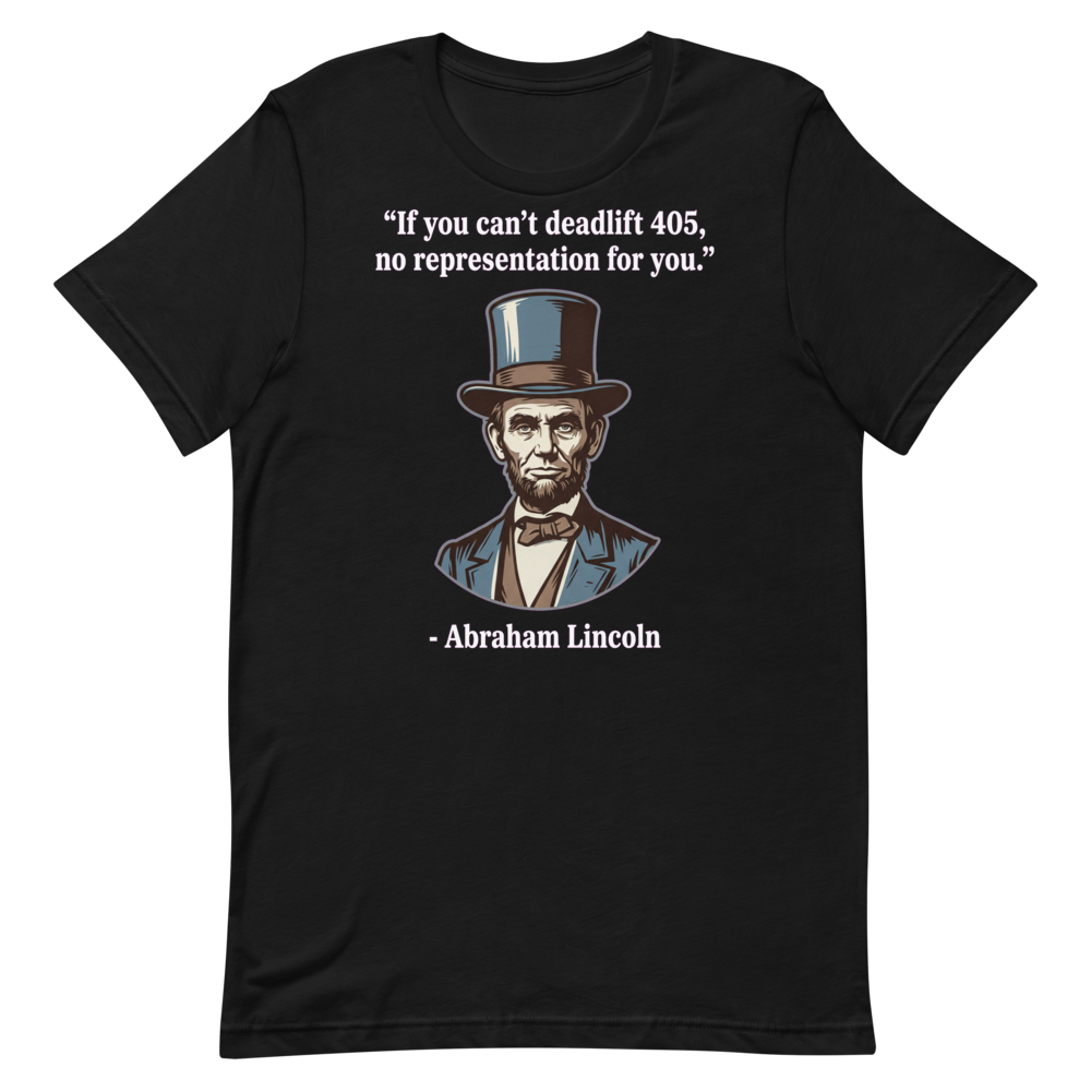 Deadlift Like Lincoln — Funny Gym Shirt for Lifters