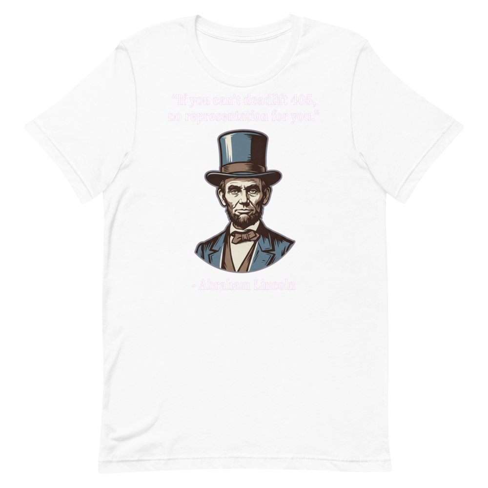 Deadlift Like Lincoln — Funny Gym Shirt for Lifters