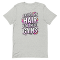 Gains Over Hair — Funny Gym Shirt for Lifters
