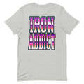 Iron Addict — Funny Gym Shirt for Lifters and Gym Junkies