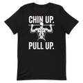 Chin Up, Pull Up — Motivational Gym Shirt for Lifters