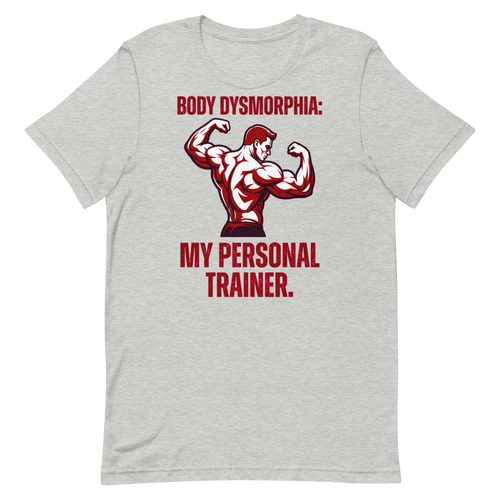 Body Dysmorphia — Cheeky Gym Shirt for Lifters