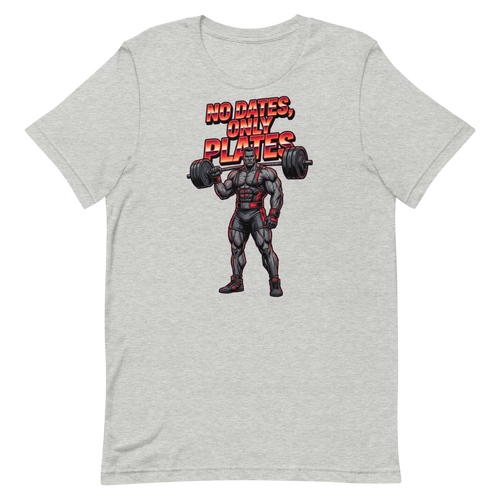 No Dates, Only Plates — Bold Shirt for Serious Lifters
