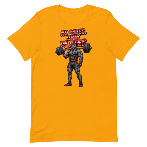 No Dates, Only Plates — Bold Shirt for Serious Lifters