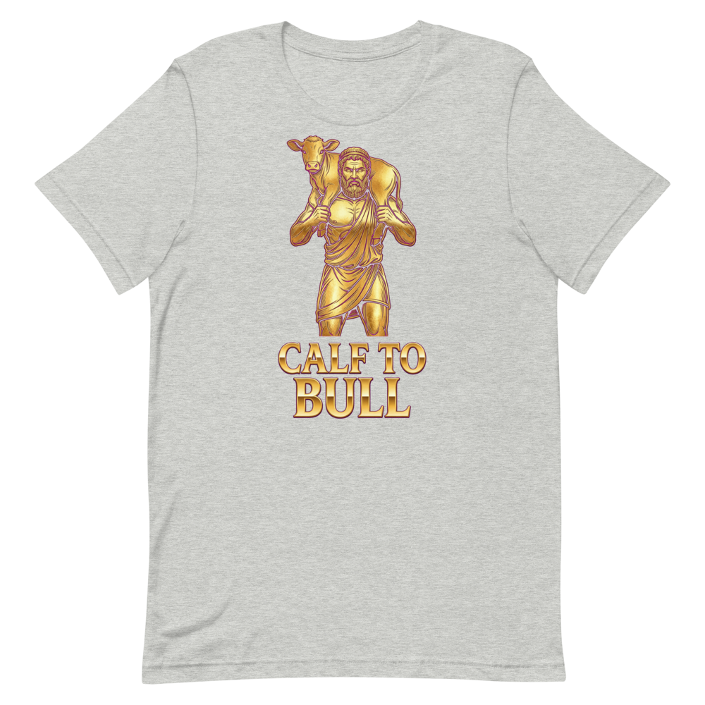 Calf to Bull — Cheeky Gym Shirt for Strongmen and Legends