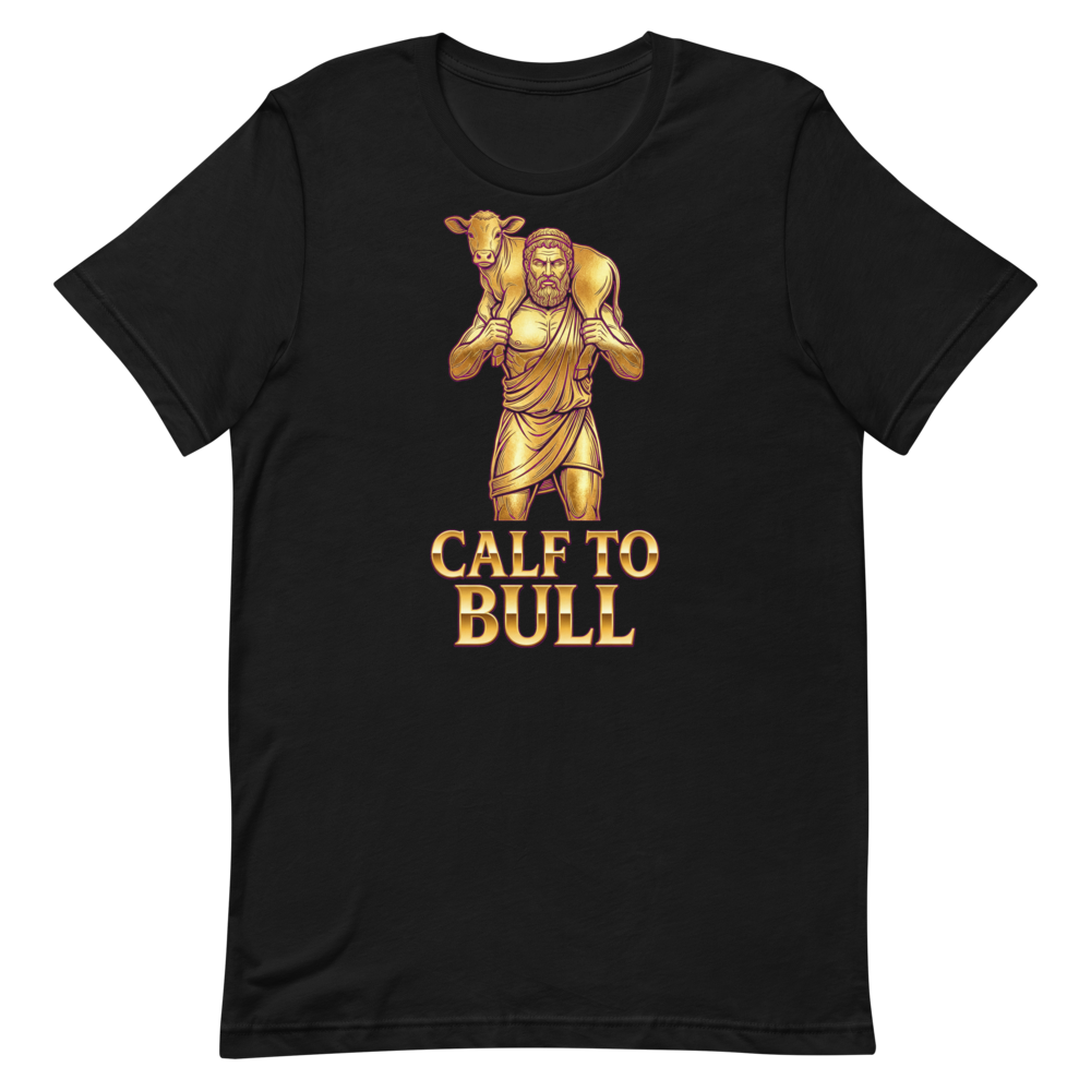Calf to Bull — Cheeky Gym Shirt for Strongmen and Legends