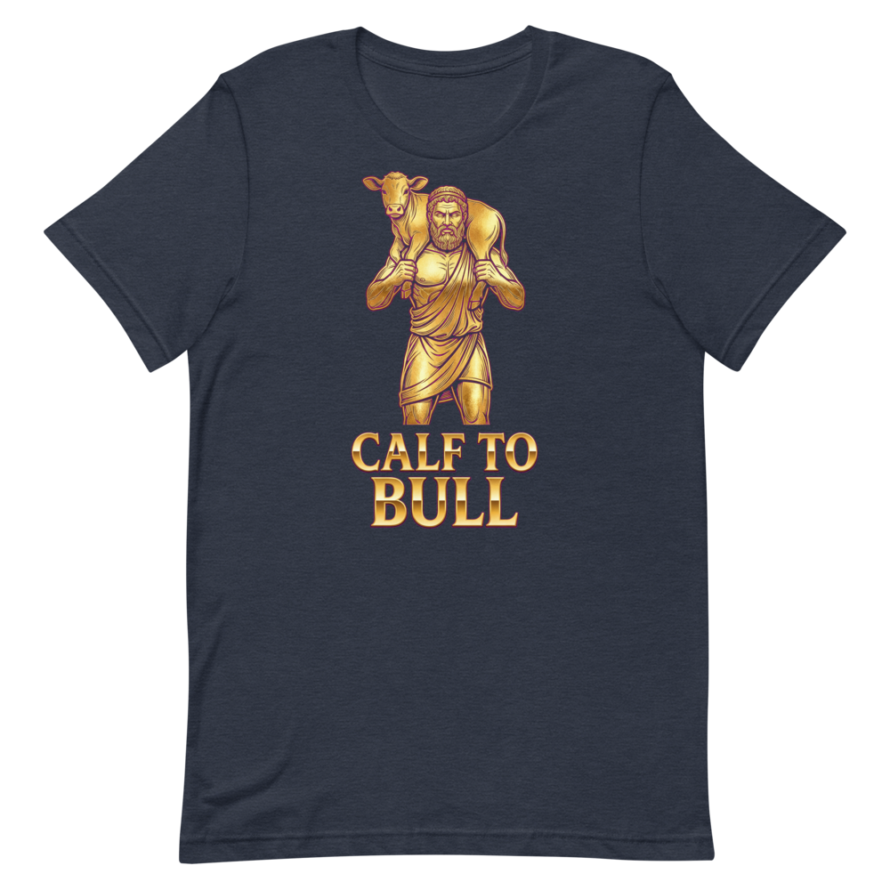 Calf to Bull — Cheeky Gym Shirt for Strongmen and Legends