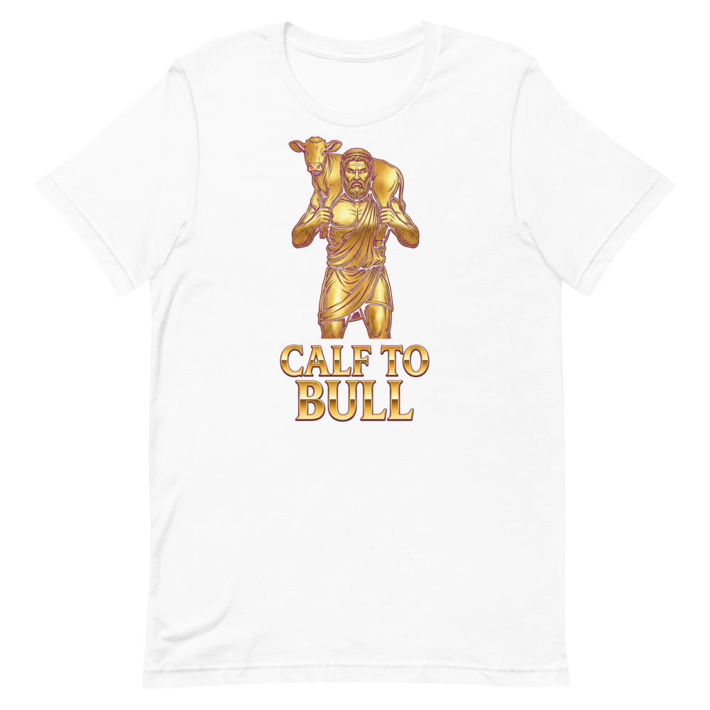 Calf to Bull — Cheeky Gym Shirt for Strongmen and Legends